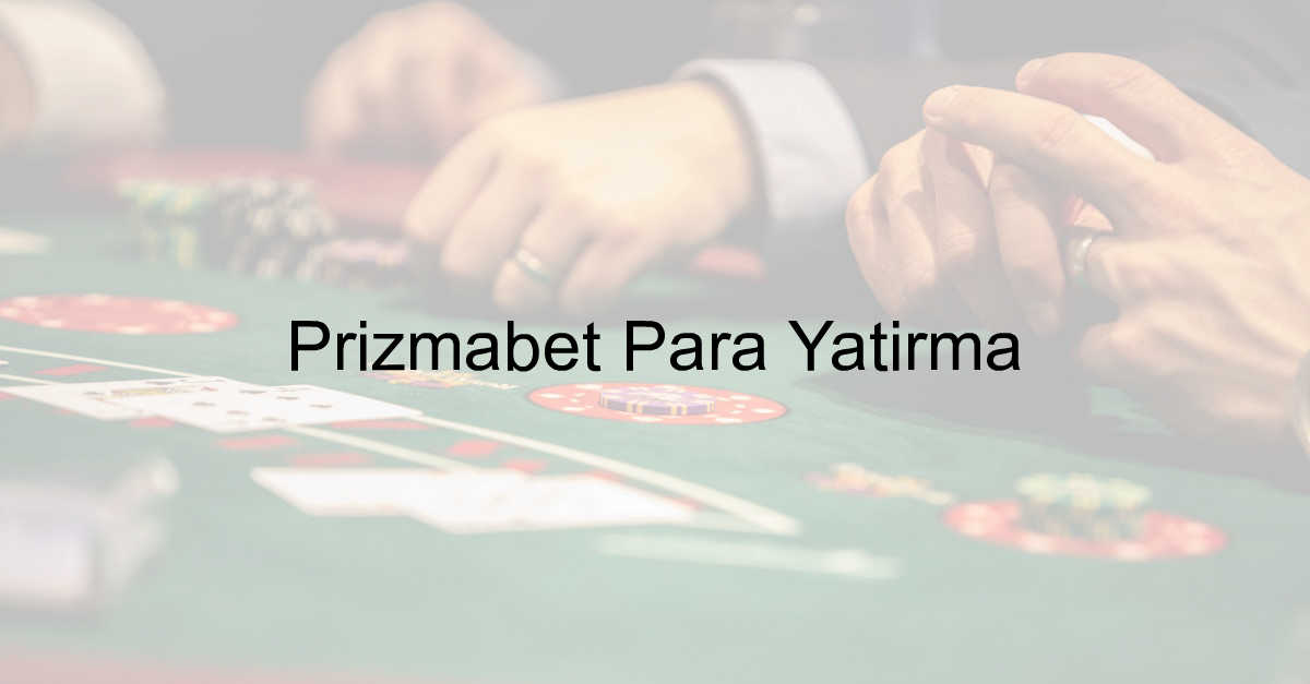 Prizmabet para yatırma