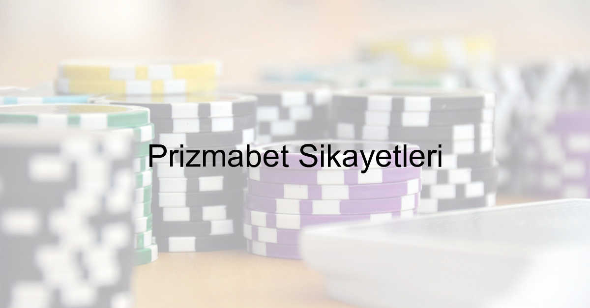 Prizmabet şikayet