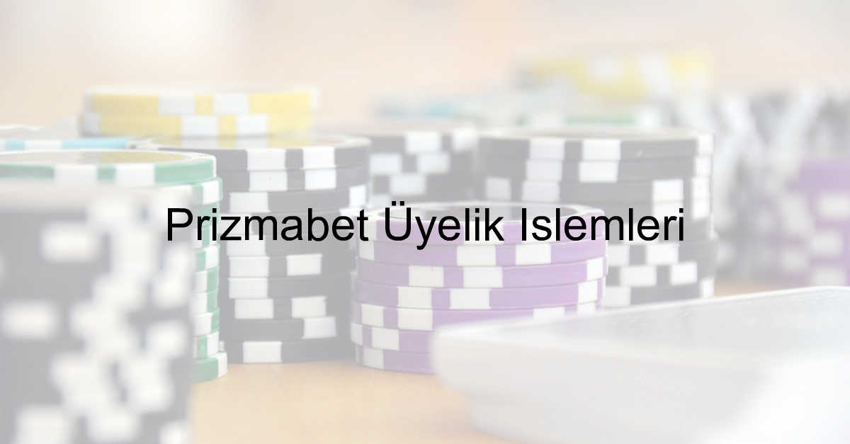 Prizmabet üyelik işlemleri